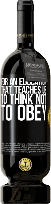 «For an education that teaches us to think not to obey» Premium Edition MBS® Reserve