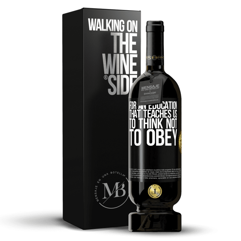 49,95 € Free Shipping | Red Wine Premium Edition MBS® Reserve For an education that teaches us to think not to obey Black Label. Customizable label Reserve 12 Months Harvest 2015 Tempranillo