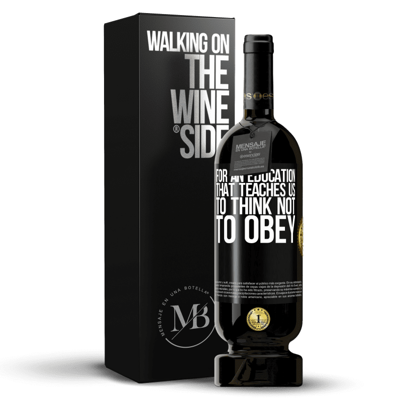 49,95 € Free Shipping | Red Wine Premium Edition MBS® Reserve For an education that teaches us to think not to obey Black Label. Customizable label Reserve 12 Months Harvest 2016 Tempranillo