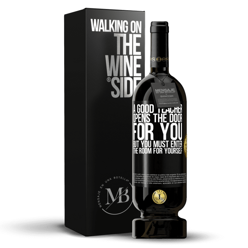 49,95 € Free Shipping | Red Wine Premium Edition MBS® Reserve A good teacher opens the door for you, but you must enter the room for yourself Black Label. Customizable label Reserve 12 Months Harvest 2014 Tempranillo