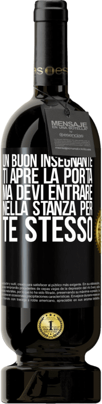 Spedizione Gratuita | Vino rosso Edizione Premium MBS® Riserva Un buon insegnante ti apre la porta, ma devi entrare nella stanza per te stesso Etichetta Nera. Etichetta personalizzabile Riserva 12 Mesi Raccogliere 2014 Tempranillo