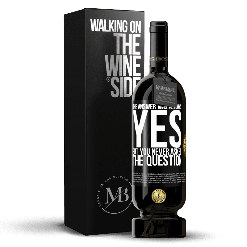 49,95 € Free Shipping | Red Wine Premium Edition MBS® Reserve The answer was always YES. But you never asked the question Black Label. Customizable label Reserve 12 Months Harvest 2014 Tempranillo