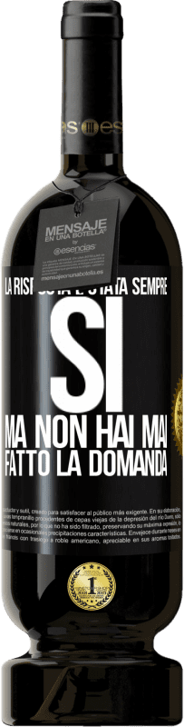 49,95 € | Vino rosso Edizione Premium MBS® Riserva La risposta è stata sempre SÌ. Ma non hai mai fatto la domanda Etichetta Nera. Etichetta personalizzabile Riserva 12 Mesi Raccogliere 2015 Tempranillo