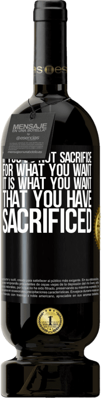«If you do not sacrifice for what you want, it is what you want that you have sacrificed» Premium Edition MBS® Reserve