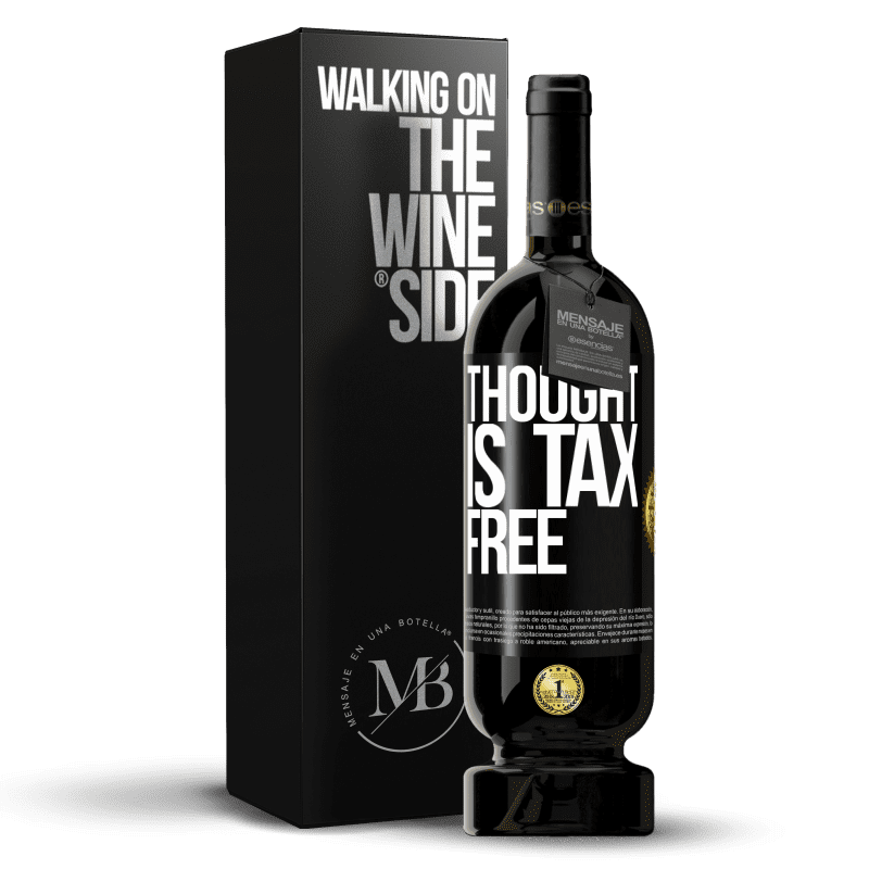 49,95 € Free Shipping | Red Wine Premium Edition MBS® Reserve Thought is tax free Black Label. Customizable label Reserve 12 Months Harvest 2015 Tempranillo