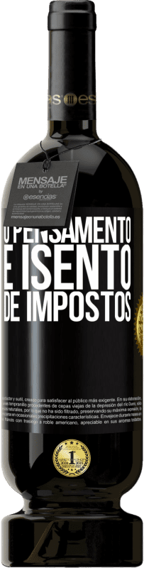 49,95 € | Vinho tinto Edição Premium MBS® Reserva O pensamento é isento de impostos Etiqueta Preta. Etiqueta personalizável Reserva 12 Meses Colheita 2016 Tempranillo