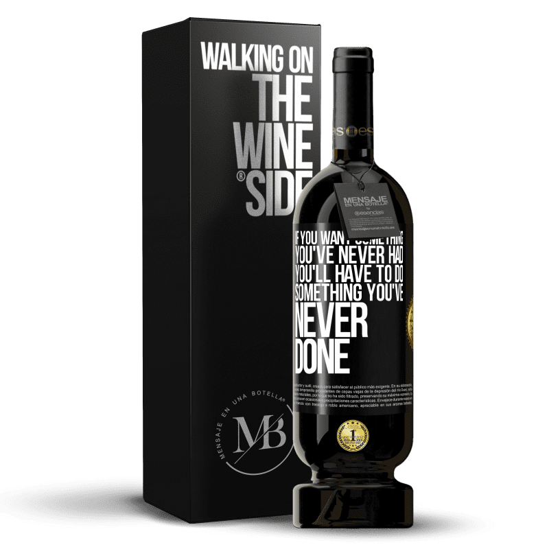 49,95 € | Red Wine Premium Edition MBS® Reserve If you want something you've never had, you'll have to do something you've never done Black Label. Customizable label Reserve 12 Months Harvest 2014 Tempranillo