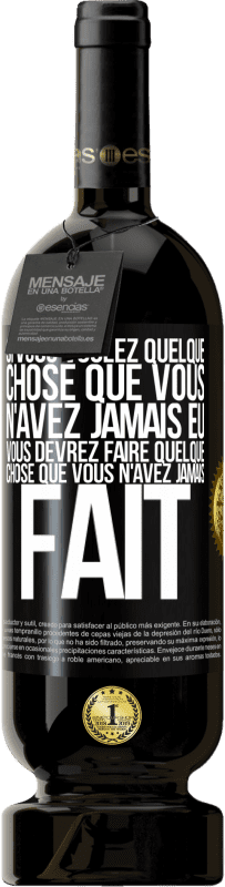 49,95 € | Vin rouge Édition Premium MBS® Réserve Si vous voulez quelque chose que vous n'avez jamais eu, vous devrez faire quelque chose que vous n'avez jamais fait Étiquette Noire. Étiquette personnalisable Réserve 12 Mois Récolte 2016 Tempranillo