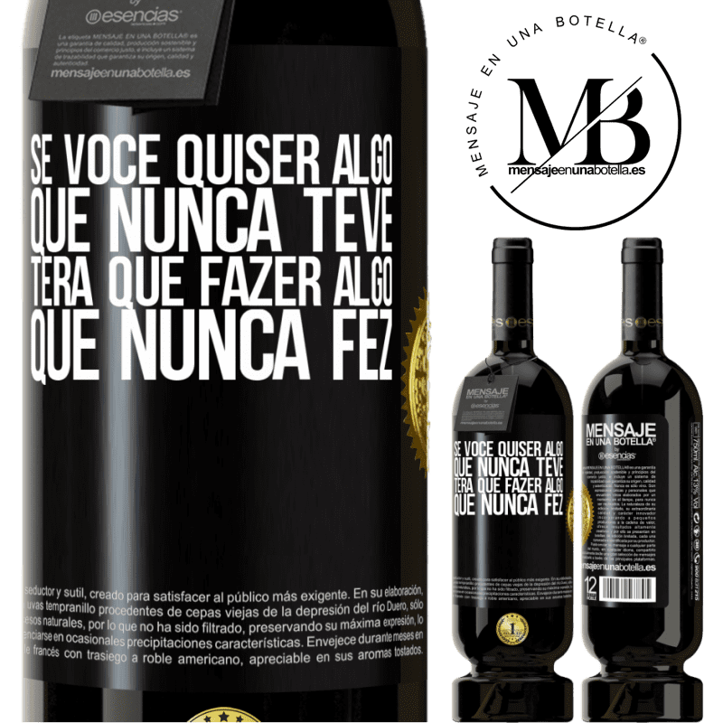 49,95 € Envio grátis | Vinho tinto Edição Premium MBS® Reserva Se você quiser algo que nunca teve, terá que fazer algo que nunca fez Etiqueta Preta. Etiqueta personalizável Reserva 12 Meses Colheita 2015 Tempranillo