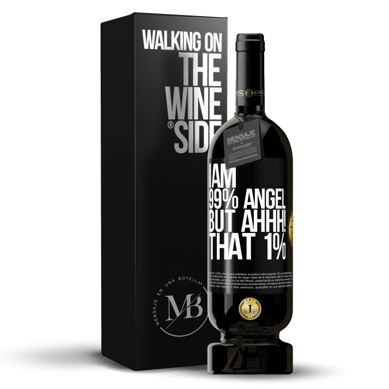 49,95 € Free Shipping | Red Wine Premium Edition MBS® Reserve I am 99% angel, but ahhh! that 1% Black Label. Customizable label Reserve 12 Months Harvest 2014 Tempranillo