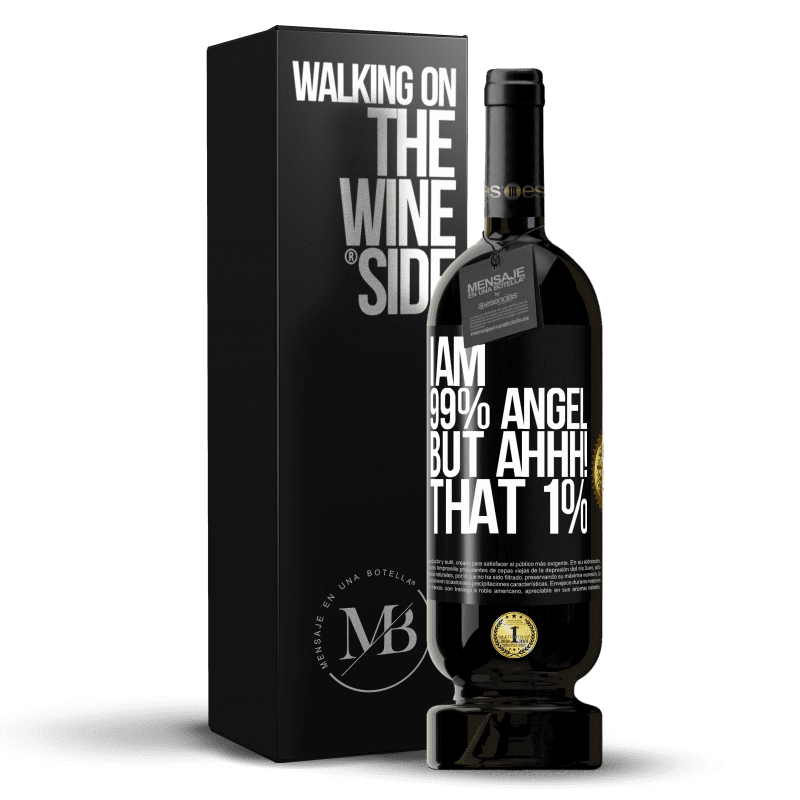 49,95 € Free Shipping | Red Wine Premium Edition MBS® Reserve I am 99% angel, but ahhh! that 1% Black Label. Customizable label Reserve 12 Months Harvest 2015 Tempranillo