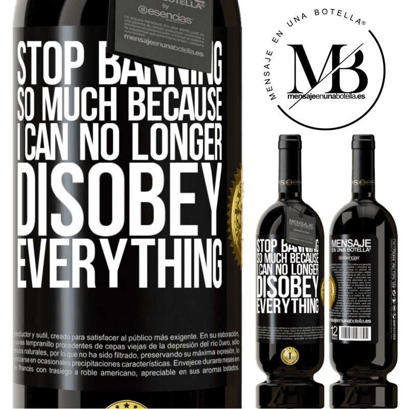 29,95 € Free Shipping | Red Wine Premium Edition MBS® Reserva Stop banning so much because I can no longer disobey everything Black Label. Customizable label Reserva 12 Months Harvest 2014 Tempranillo