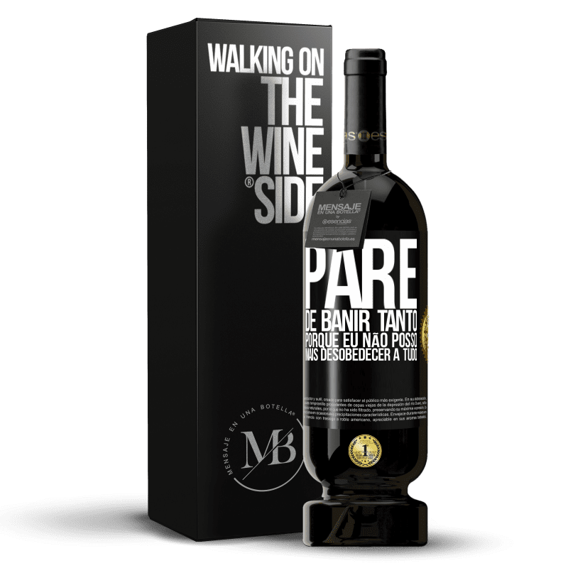 49,95 € Envio grátis | Vinho tinto Edição Premium MBS® Reserva Pare de banir tanto, porque eu não posso mais desobedecer a tudo Etiqueta Preta. Etiqueta personalizável Reserva 12 Meses Colheita 2015 Tempranillo