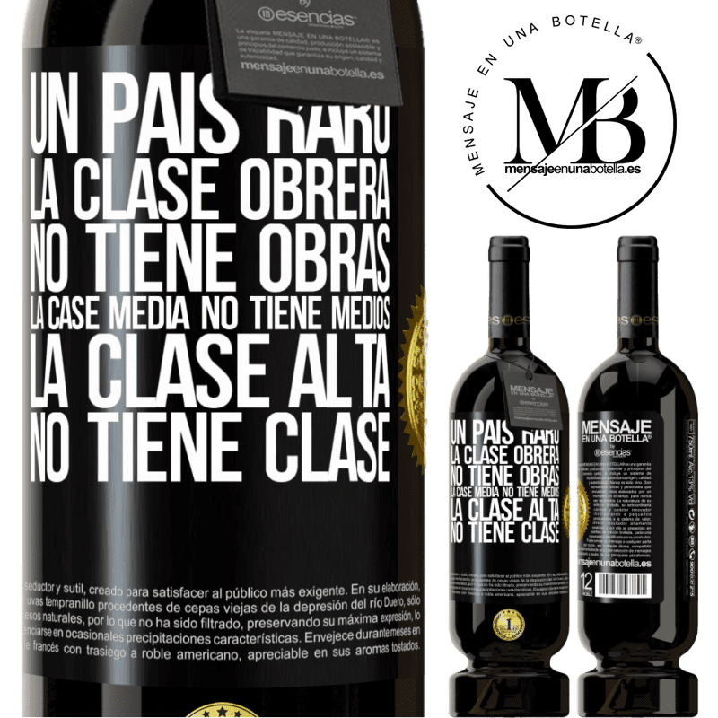 49,95 € Envío gratis | Vino Tinto Edición Premium MBS® Reserva Un país raro: la clase obrera no tiene obras, la case media no tiene medios, la clase alta no tiene clase Etiqueta Negra. Etiqueta personalizable Reserva 12 Meses Cosecha 2014 Tempranillo