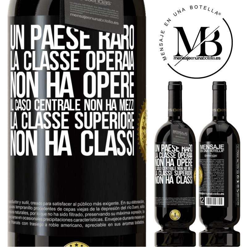 49,95 € Spedizione Gratuita | Vino rosso Edizione Premium MBS® Riserva Un paese raro: la classe operaia non ha opere, il caso centrale non ha mezzi, la classe superiore non ha classi Etichetta Nera. Etichetta personalizzabile Riserva 12 Mesi Raccogliere 2014 Tempranillo