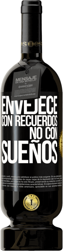 «Envejece con recuerdos, no con sueños» Edición Premium MBS® Reserva