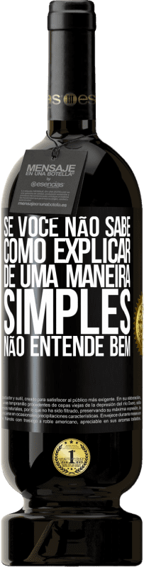 49,95 € Envio grátis | Vinho tinto Edição Premium MBS® Reserva Se você não sabe como explicar de uma maneira simples, não entende bem Etiqueta Preta. Etiqueta personalizável Reserva 12 Meses Colheita 2016 Tempranillo