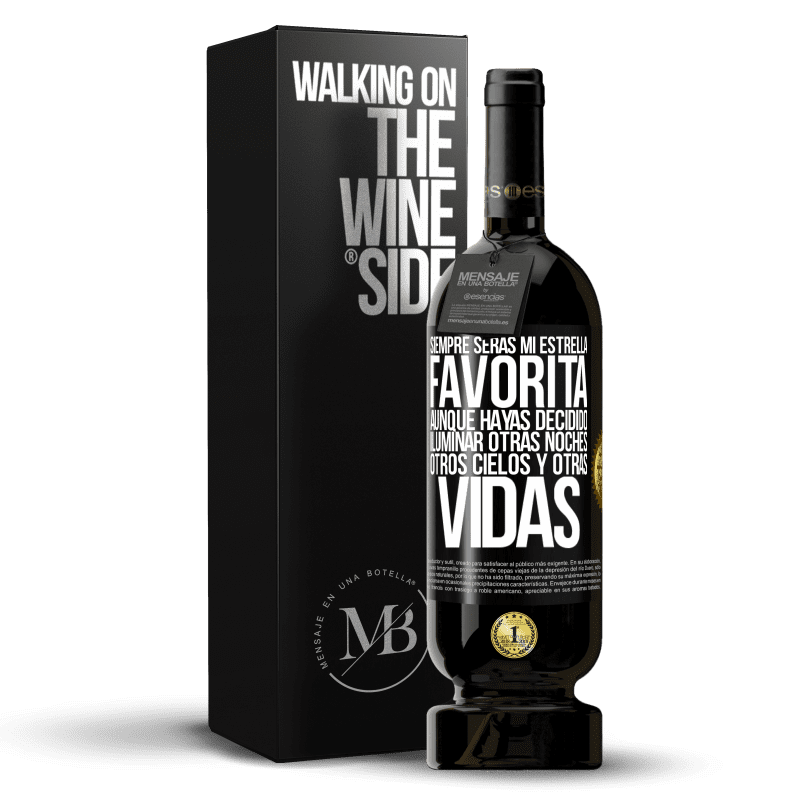 49,95 € Envío gratis | Vino Tinto Edición Premium MBS® Reserva Siempre serás mi estrella favorita, aunque hayas decidido iluminar otras noches, otros cielos y otras vidas Etiqueta Negra. Etiqueta personalizable Reserva 12 Meses Cosecha 2016 Tempranillo
