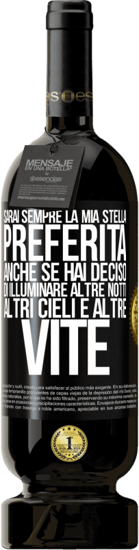 49,95 € Spedizione Gratuita | Vino rosso Edizione Premium MBS® Riserva Sarai sempre la mia stella preferita, anche se hai deciso di illuminare altre notti, altri cieli e altre vite Etichetta Nera. Etichetta personalizzabile Riserva 12 Mesi Raccogliere 2016 Tempranillo