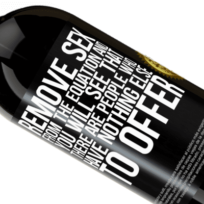 Unique & Personal Expressions. «Remove sex from the equation and you will see that there are people who have nothing else to offer» Premium Edition MBS® Reserve