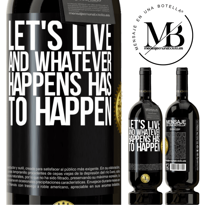 29,95 € Free Shipping | Red Wine Premium Edition MBS® Reserva Let's live. And whatever happens has to happen Black Label. Customizable label Reserva 12 Months Harvest 2014 Tempranillo