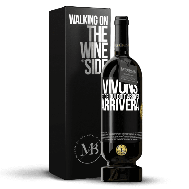 49,95 € Envoi gratuit | Vin rouge Édition Premium MBS® Réserve Vivons Et ce qui doit arriver, arrivera Étiquette Noire. Étiquette personnalisable Réserve 12 Mois Récolte 2015 Tempranillo