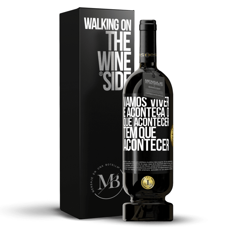 49,95 € Envio grátis | Vinho tinto Edição Premium MBS® Reserva Vamos viver E aconteça o que acontecer, tem que acontecer Etiqueta Preta. Etiqueta personalizável Reserva 12 Meses Colheita 2015 Tempranillo