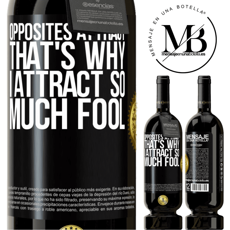 29,95 € Free Shipping | Red Wine Premium Edition MBS® Reserva Opposites attract. That's why I attract so much fool Black Label. Customizable label Reserva 12 Months Harvest 2014 Tempranillo