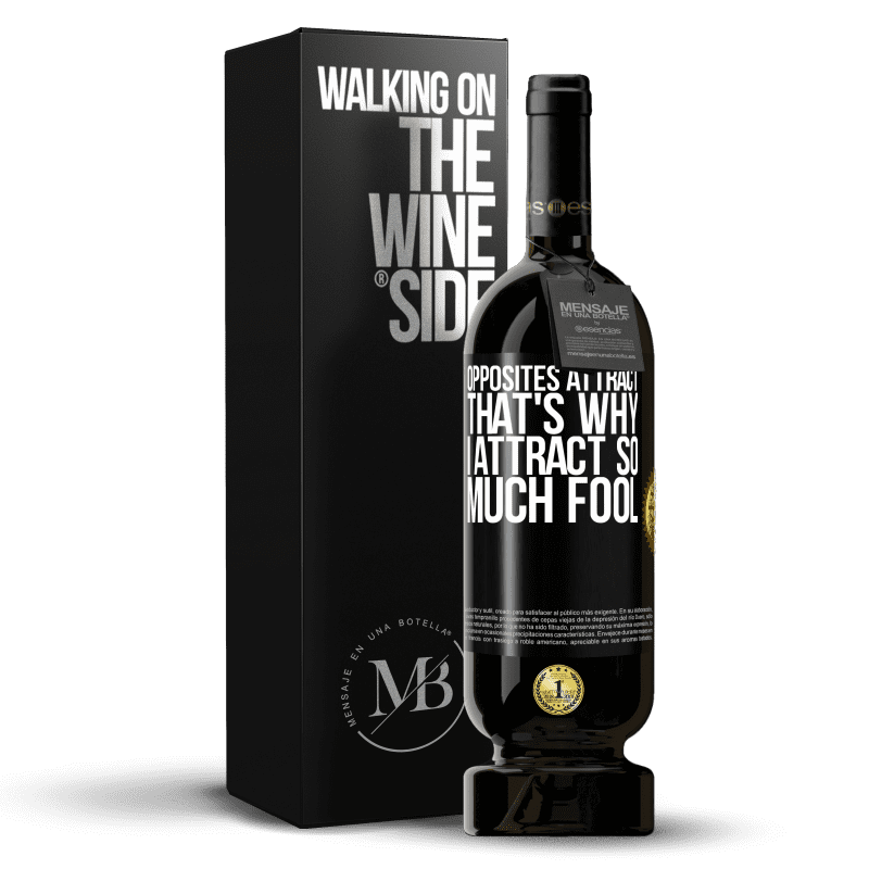 49,95 € Free Shipping | Red Wine Premium Edition MBS® Reserve Opposites attract. That's why I attract so much fool Black Label. Customizable label Reserve 12 Months Harvest 2014 Tempranillo