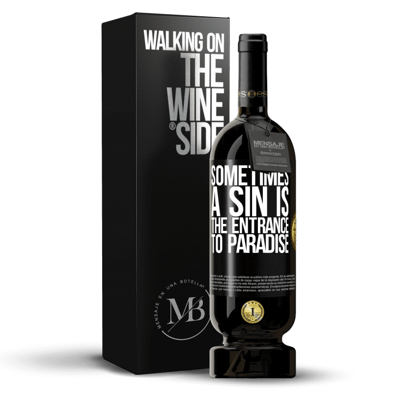 49,95 € Free Shipping | Red Wine Premium Edition MBS® Reserve Sometimes a sin is the entrance to paradise Black Label. Customizable label Reserve 12 Months Harvest 2014 Tempranillo