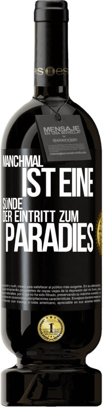 49,95 € | Rotwein Premium Ausgabe MBS® Reserve Manchmal ist eine Sünde der Eintritt zum Paradies Schwarzes Etikett. Anpassbares Etikett Reserve 12 Monate Ernte 2014 Tempranillo