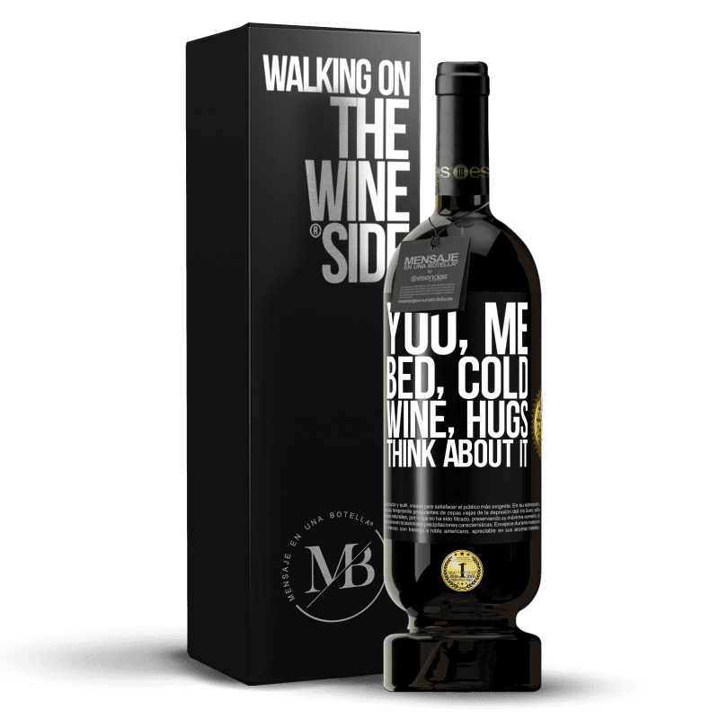 49,95 € Free Shipping | Red Wine Premium Edition MBS® Reserve You, me, bed, cold, wine, hugs. Think about it Black Label. Customizable label Reserve 12 Months Harvest 2014 Tempranillo