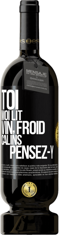 «Toi, moi lit, vin froid, câlins Pensez-y» Édition Premium MBS® Réserve