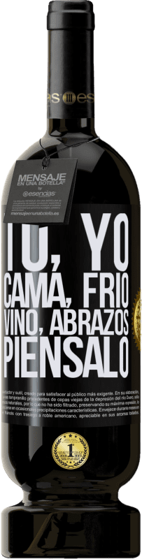 49,95 € | Vino Tinto Edición Premium MBS® Reserva Tú, yo, cama, frío, vino, abrazos. Piénsalo Etiqueta Negra. Etiqueta personalizable Reserva 12 Meses Cosecha 2015 Tempranillo