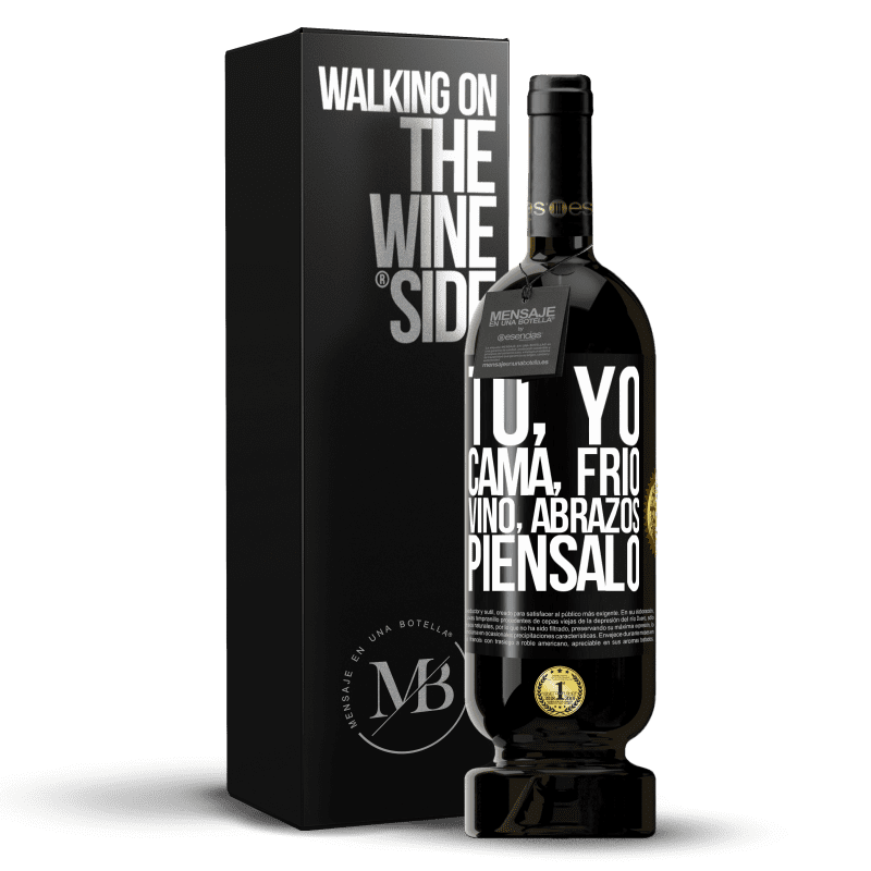 49,95 € Envío gratis | Vino Tinto Edición Premium MBS® Reserva Tú, yo, cama, frío, vino, abrazos. Piénsalo Etiqueta Negra. Etiqueta personalizable Reserva 12 Meses Cosecha 2016 Tempranillo
