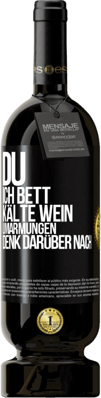 49,95 € | Rotwein Premium Ausgabe MBS® Reserve Du, ich Bett, Kälte Wein, Umarmungen. Denk darüber nach Schwarzes Etikett. Anpassbares Etikett Reserve 12 Monate Ernte 2015 Tempranillo