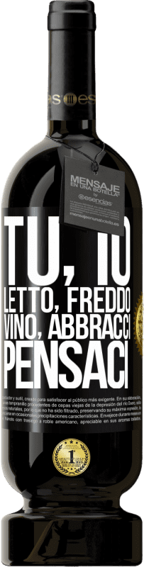49,95 € Spedizione Gratuita | Vino rosso Edizione Premium MBS® Riserva Tu, io, letto, freddo, vino, abbracci. Pensaci Etichetta Nera. Etichetta personalizzabile Riserva 12 Mesi Raccogliere 2016 Tempranillo