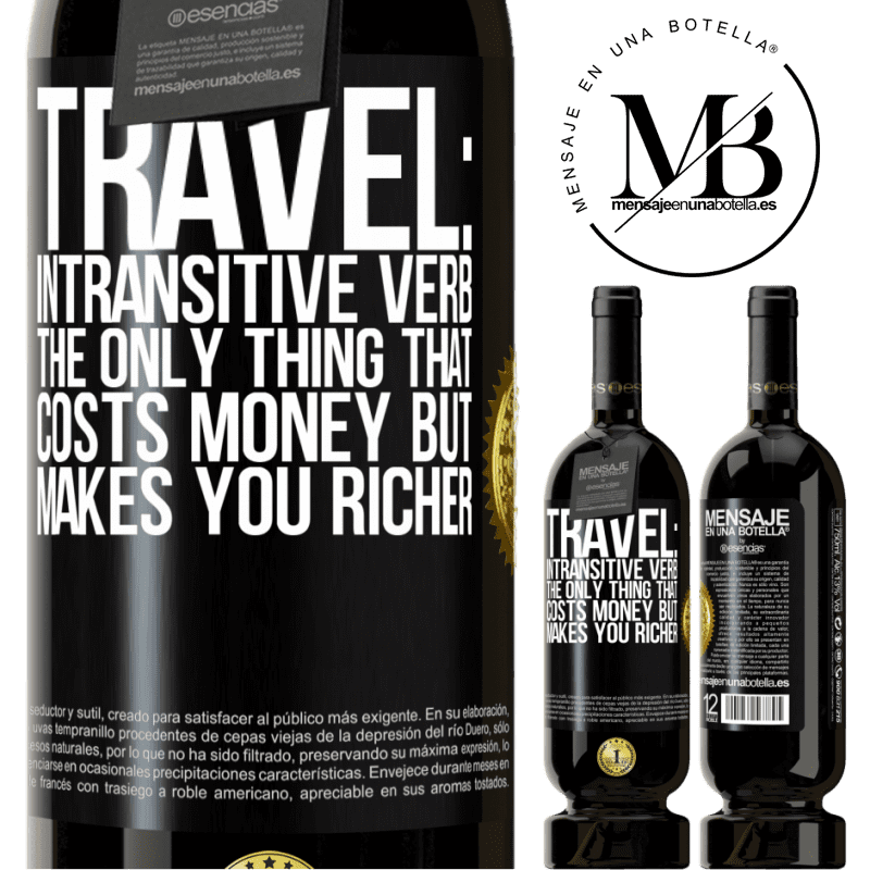 29,95 € Free Shipping | Red Wine Premium Edition MBS® Reserva Travel: intransitive verb. The only thing that costs money but makes you richer Black Label. Customizable label Reserva 12 Months Harvest 2014 Tempranillo