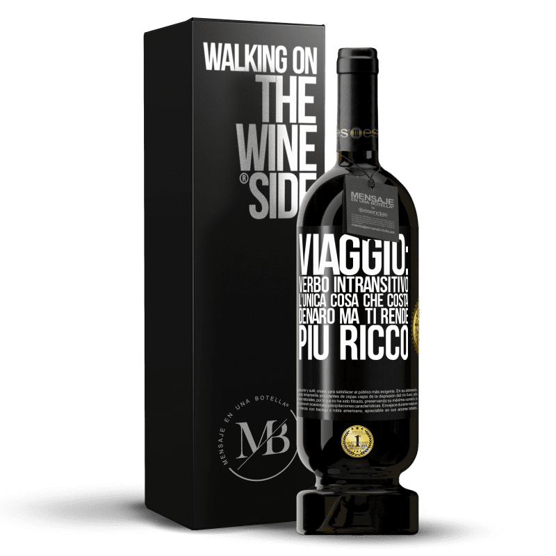 49,95 € Spedizione Gratuita | Vino rosso Edizione Premium MBS® Riserva Viaggio: verbo intransitivo. L'unica cosa che costa denaro ma ti rende più ricco Etichetta Nera. Etichetta personalizzabile Riserva 12 Mesi Raccogliere 2015 Tempranillo