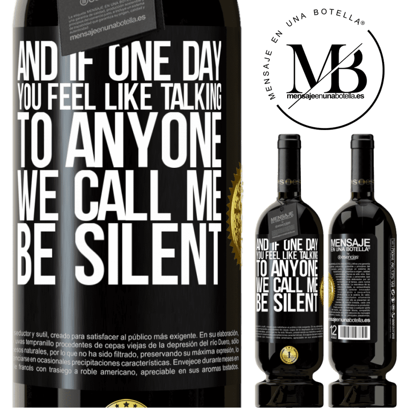 29,95 € Free Shipping | Red Wine Premium Edition MBS® Reserva And if one day you feel like talking to anyone, we call me, be silent Black Label. Customizable label Reserva 12 Months Harvest 2014 Tempranillo