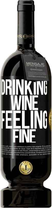49,95 € | 红酒 高级版 MBS® 预订 Drinking wine, feeling fine 黑标. 可自定义的标签 预订 12 个月 收成 2014 Tempranillo