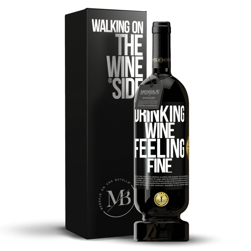 49,95 € Envío gratis | Vino Tinto Edición Premium MBS® Reserva Drinking wine, feeling fine Etiqueta Negra. Etiqueta personalizable Reserva 12 Meses Cosecha 2015 Tempranillo