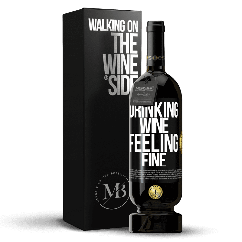 49,95 € Envío gratis | Vino Tinto Edición Premium MBS® Reserva Drinking wine, feeling fine Etiqueta Negra. Etiqueta personalizable Reserva 12 Meses Cosecha 2016 Tempranillo