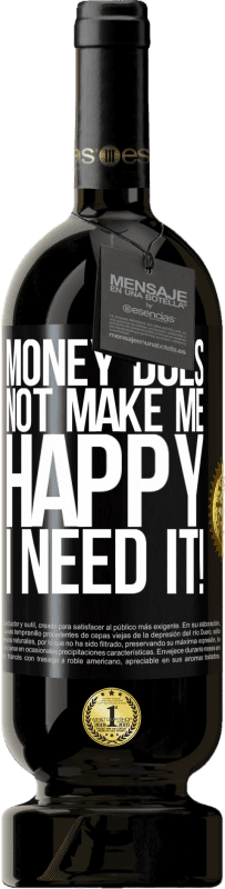 49,95 € | 赤ワイン プレミアム版 MBS® 予約する お金は私を幸せにしません。必要です！ ブラックラベル. カスタマイズ可能なラベル 予約する 12 月 収穫 2016 Tempranillo