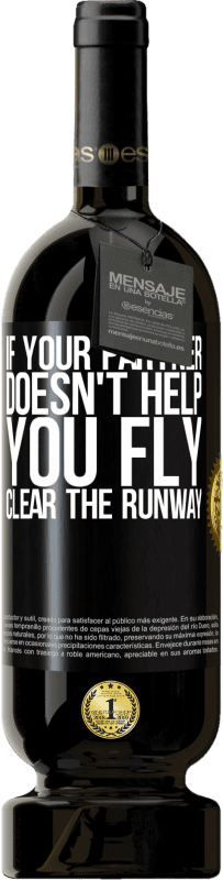 49,95 € Free Shipping | Red Wine Premium Edition MBS® Reserve If your partner doesn't help you fly, clear the runway Black Label. Customizable label Reserve 12 Months Harvest 2016 Tempranillo