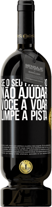 49,95 € | Vinho tinto Edição Premium MBS® Reserva Se o seu parceiro não ajudar você a voar, limpe a pista Etiqueta Preta. Etiqueta personalizável Reserva 12 Meses Colheita 2015 Tempranillo