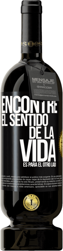 49,95 € | Vino Tinto Edición Premium MBS® Reserva Encontré el sentido de la vida. Es para el otro lado Etiqueta Negra. Etiqueta personalizable Reserva 12 Meses Cosecha 2016 Tempranillo