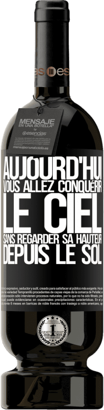 49,95 € Envoi gratuit | Vin rouge Édition Premium MBS® Réserve Aujourd'hui, vous allez conquérir le ciel, sans regarder sa hauteur depuis le sol Étiquette Noire. Étiquette personnalisable Réserve 12 Mois Récolte 2016 Tempranillo