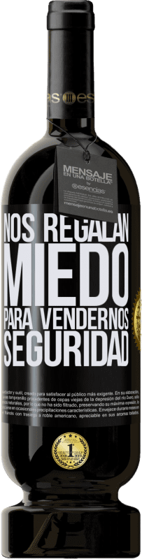 49,95 € | Vino Tinto Edición Premium MBS® Reserva Nos regalan miedo para vendernos seguridad Etiqueta Negra. Etiqueta personalizable Reserva 12 Meses Cosecha 2016 Tempranillo