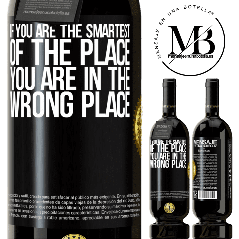 49,95 € Free Shipping | Red Wine Premium Edition MBS® Reserve If you are the smartest of the place, you are in the wrong place Black Label. Customizable label Reserve 12 Months Harvest 2014 Tempranillo